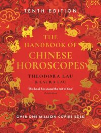 "The Handbook of Chinese Horoscopes: New and Updated 2025 Edition" by Theodora Lau and Laura Lau