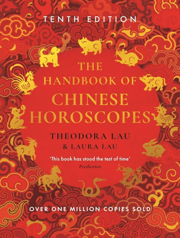 "The Handbook of Chinese Horoscopes: New and Updated 2025 Edition" by Theodora Lau and Laura Lau