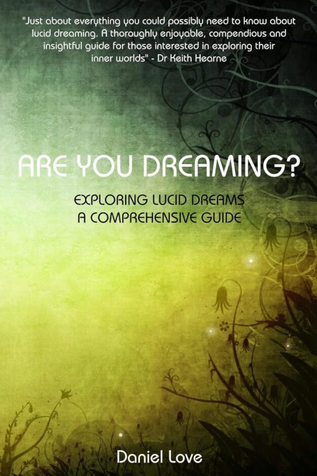 "Are You Dreaming?: Exploring Lucid Dreams: A Comprehensive Guide" by Daniel Love