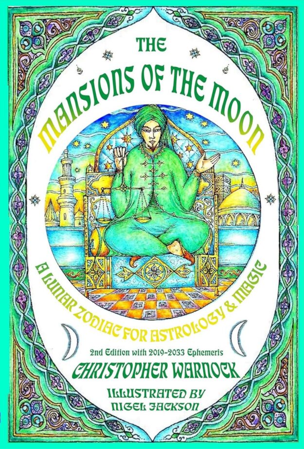 "Mansions of the Moon: A Lunar Zodiac for Astrology and Magic 2nd Edition with 2019-2033 Mansion Ephemeris" by Christopher Warnock