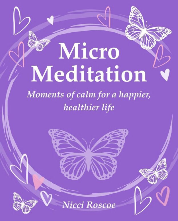 "Micro Meditation: Moments of calm for a happier, healthier life" by Nicci Roscoe