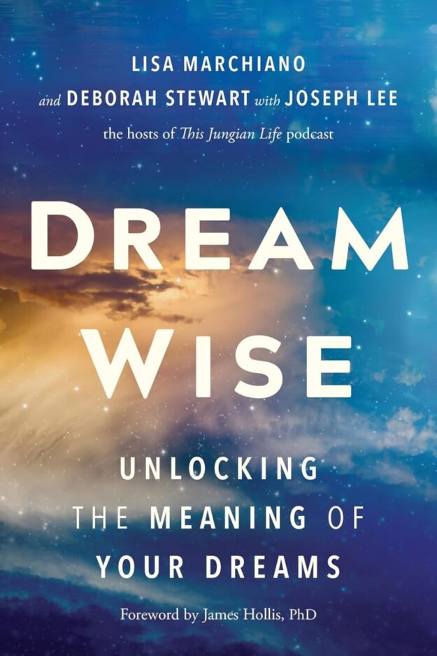 "Dream Wise: Unlocking the Meaning of Your Dreams" by Lisa Marchiano et al