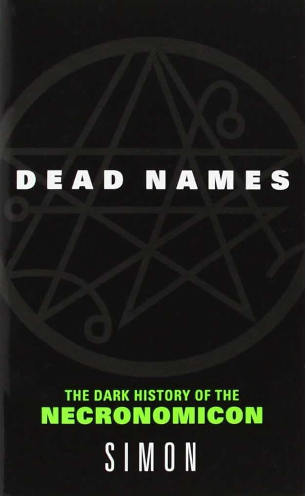 "Dead Names: The Dark History of the Necronomicon" by Simon