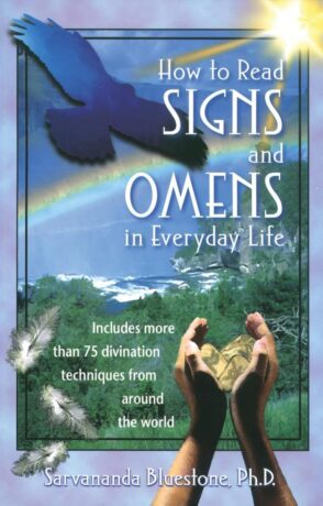 "How to Read Signs and Omens in Everyday Life" by Sarvananda Bluestone "How to Read Signs and Omens in Everyday Life" by Sarvananda Bluestone