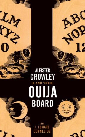 "Aleister Crowley and the Ouija Board" by J. Edward Cornelius