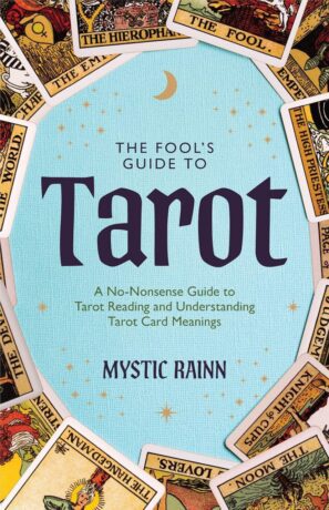 "The Fool’s Guide to Tarot: A No-Nonsense Guide to Tarot Reading and Understanding Tarot Card Meanings" by Mystic Rainn