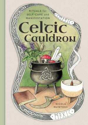 "Celtic Cauldron: Rituals for self-care and manifestation" by Nicola McIntosh "Celtic Cauldron: Rituals for self-care and manifestation" by Nicola McIntosh