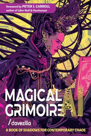 "Magical AI Grimoire: A Book of Shadows for Contemporary Chaos" by Davezilla "Magical AI Grimoire: A Book of Shadows for Contemporary Chaos" by Davezilla