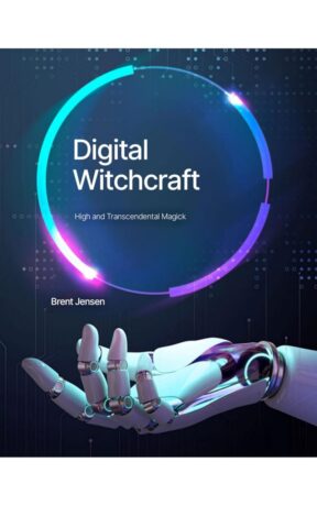 "Digital Witchcraft: High and Transcendental Magic " by Brent Jensen
