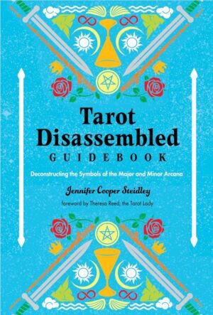 "Tarot Disassembled Guidebook: Deconstructing the Symbols of the Major and Minor Arcana" by Jennifer Cooper Steidley "Tarot Disassembled Guidebook: Deconstructing the Symbols of the Major and Minor Arcana" by Jennifer Cooper Steidley