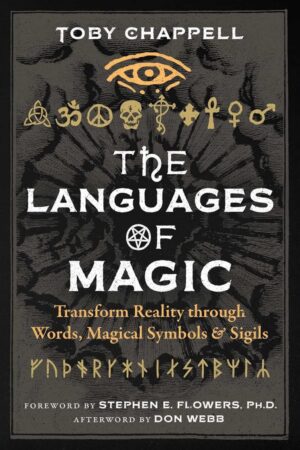 "The Languages of Magic: Transform Reality through Words, Magical Symbols, and Sigils" by Toby Chappell