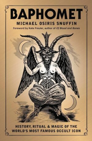 "Baphomet: History, Ritual & Magic of the World's Most Famous Occult Icon" by Michael Osiris Snuffin