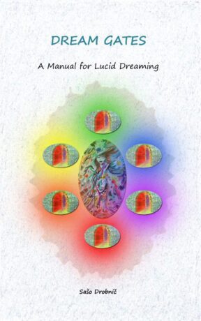 "Dream Gates: A Manual for Lucid Dreaming" by Saso Drobnic