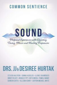 "Sound: Profound Experiences with Chanting, Toning, Music, and Healing Frequencies" by J.J. Hurtak and Desiree Hurtak