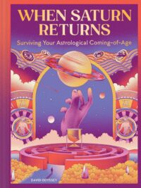 "When Saturn Returns: A Not-at-All Terrifying Guide to Surviving Life’s Astrological Coming-of-Age" by David Odyssey