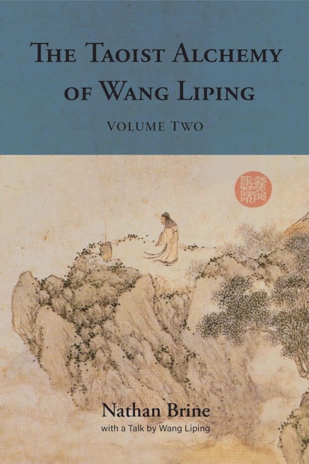 "The Taoist Alchemy of Wang Liping: Volume Two" by Nathan Brine and Wang Liping