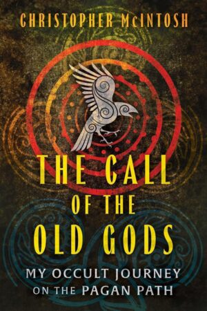 "The Call of the Old Gods: My Occult Journey on the Pagan Path" by Christopher McIntosh