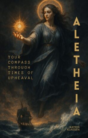 "ALETHEIA — Your Compass through Times of Upheaval" by Katrin Klassen