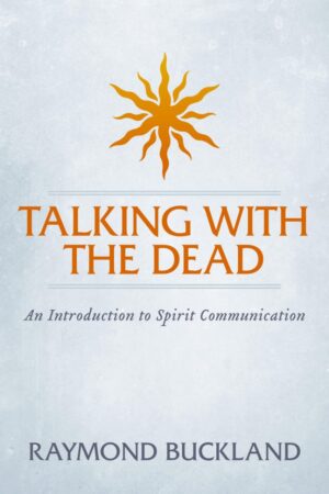 "Talking With The Dead: An Introduction to Spirit Communication" by Raymond Buckland