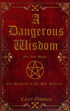 "A Dangerous Wisdom: Gay Love Magic" by Casey Giovinco
