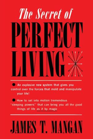 "The Secret of Perfect Living" by James T. Mangan