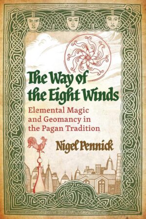 "The Way of the Eight Winds: Elemental Magic and Geomancy in the Pagan Tradition" by Nigel Pennick