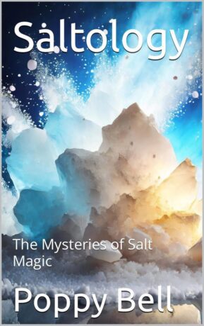 "Saltology: The Mysteries of Salt Magic" by Poppy Bell