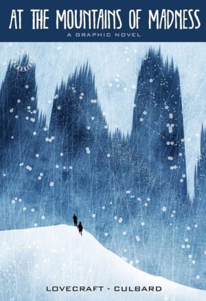"At the Mountains of Madness: A Graphic Novel" by H.P. Lovecraft and Ian N.J. Culbard
