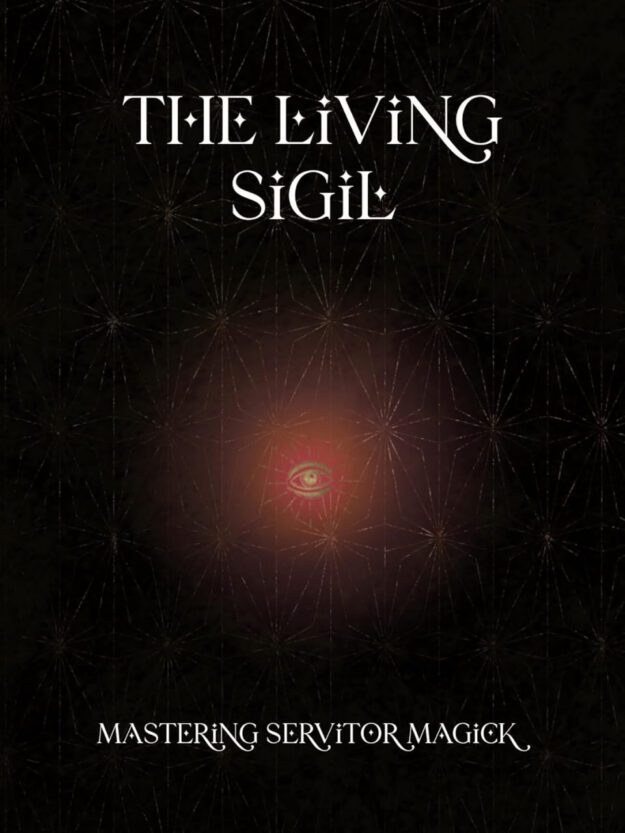 "The Living Sigil: Mastering Servitor Magick" by Orbis Mystica