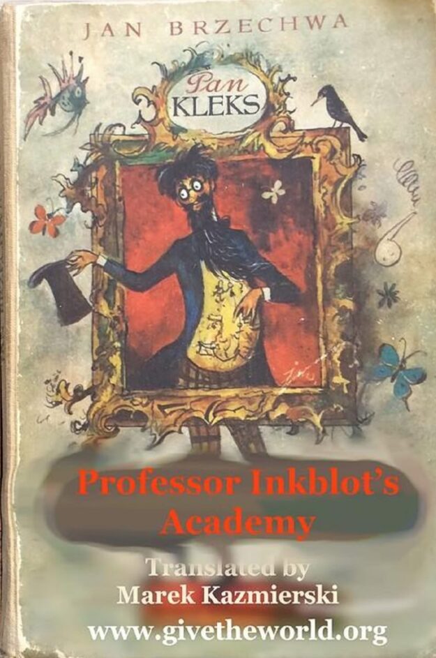 "Professor Inkblot's Academy of Wonders" by Jan Brzechwa (first ever English translation by Marek Kazmierski)