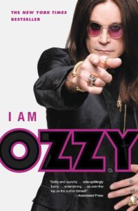 "I Am Ozzy" by Ozzy Osbourne and Chris Ayres "I Am Ozzy" by Ozzy Osbourne and Chris Ayres