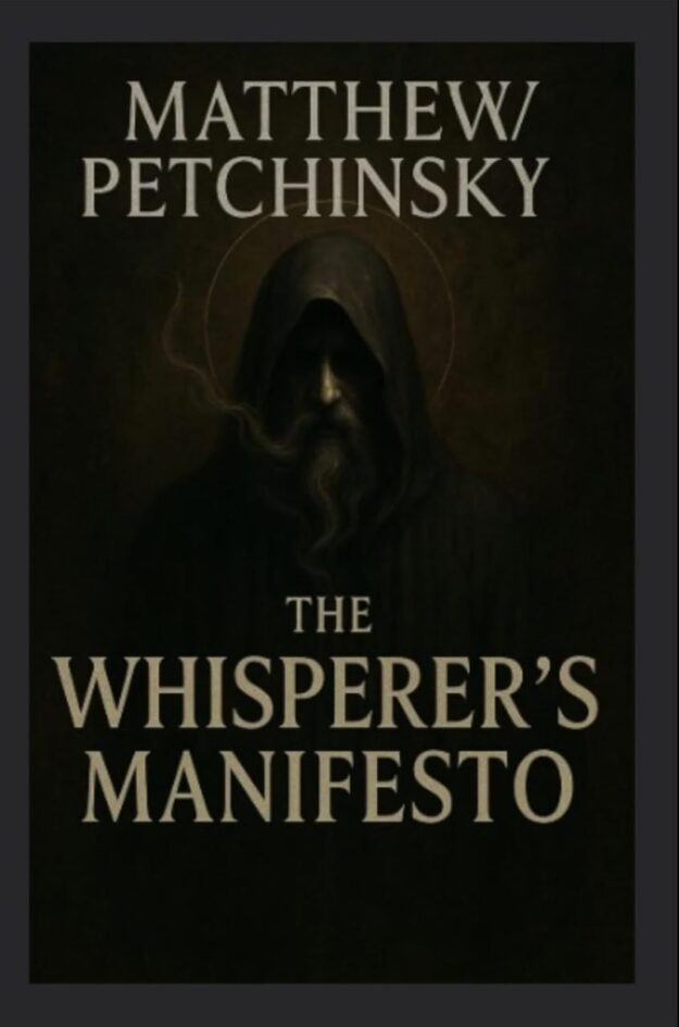"The Whisperer's Manifesto" by Matthew Petchinsky
