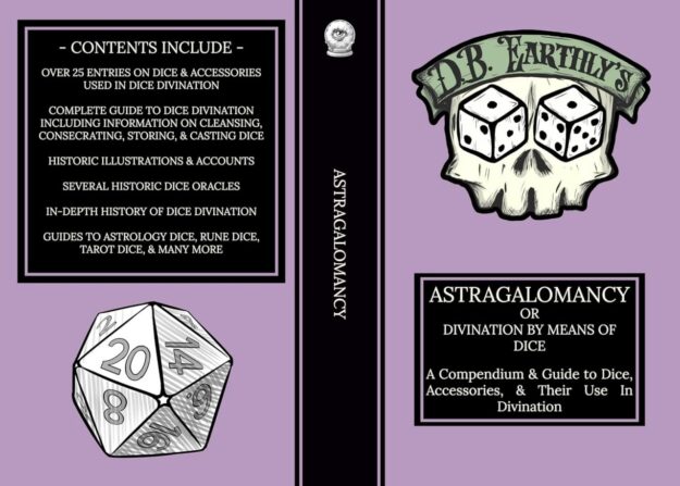 "D.B. Earthly's Astragalomancy or Divination By Means of Dice: A Compendium & Guide to Dice, Accessories, & Their Use In Divination" by D.B. Earthly