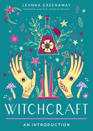 "Witchcraft: Your Plain & Simple Guide to Spells, Rituals, and Tools of Modern Wicca" by Leanna Greenaway