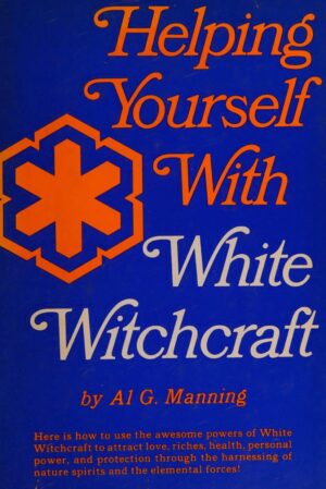 "Helping Yourself with White Witchcraft" by Al G. Manning