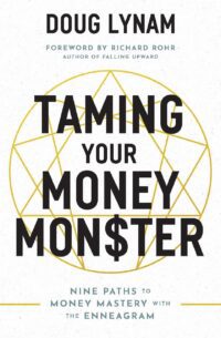"Taming Your Money Monster: 9 Paths to Money Mastery with the Enneagram" by Doug Lynam