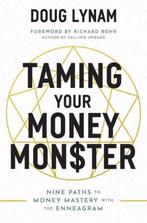 "Taming Your Money Monster: 9 Paths to Money Mastery with the Enneagram" by Doug Lynam