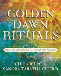 "Golden Dawn Rituals: Rites and Ceremonies for Groups and Solo Magicians" by Chic Cicero and Sandra Tabatha Cicero