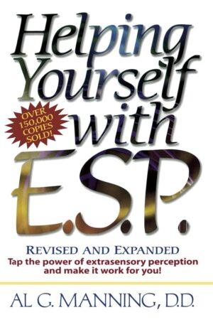 "Helping Yourself With ESP" by Al G. Manning (2000 revised and expanded) "Helping Yourself With ESP" by Al G. Manning (2000 revised and expanded)