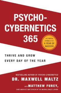 "Psycho-Cybernetics 365: Thrive and Grow Every Day of the Year" by Maxwell Maltz