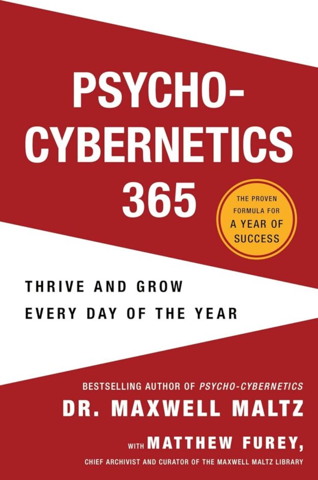 "Psycho-Cybernetics 365: Thrive and Grow Every Day of the Year" by Maxwell Maltz