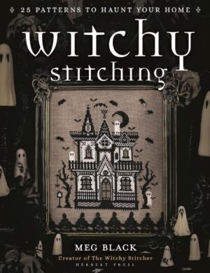 "Witchy Stitching: 25 Patterns to Haunt Your Home" by Meg Black
