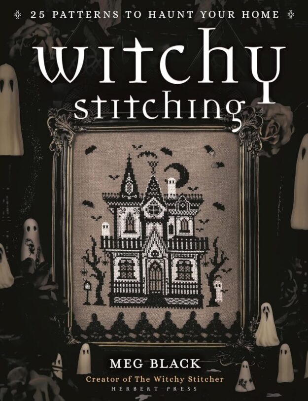"Witchy Stitching: 25 Patterns to Haunt Your Home" by Meg Black