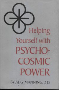 "Helping Yourself With Psycho Cosmic Power" by Al G. Manning