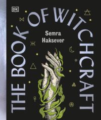 "The Book of Witchcraft: The Complete Guide" by Semra Haksever