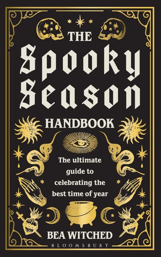 "The Spooky Season Handbook: The ultimate guide to celebrating the best time of year" by Bea Witched