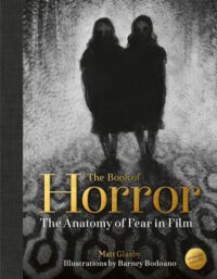 "The Book of Horror: The Anatomy of Fear in Film" by Matt Glasby (2025 updated edition) "The Book of Horror: The Anatomy of Fear in Film" by Matt Glasby (2025 updated edition)