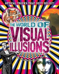 "World of Visual Illusions: Optical Tricks that Defy Belief!" by Gianni A. Sarcone and Marie-Jo Waeber
