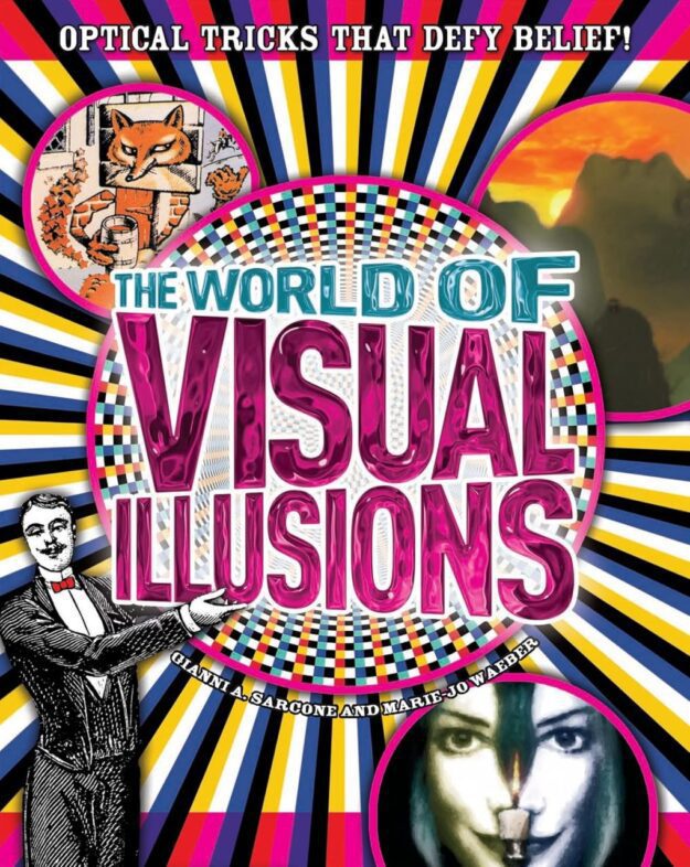 "World of Visual Illusions: Optical Tricks that Defy Belief!" by Gianni A. Sarcone and Marie-Jo Waeber