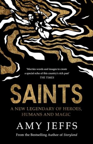 "Saints: A new legendary of heroes, humans and magic" by Amy Jeffs "Saints: A new legendary of heroes, humans and magic" by Amy Jeffs